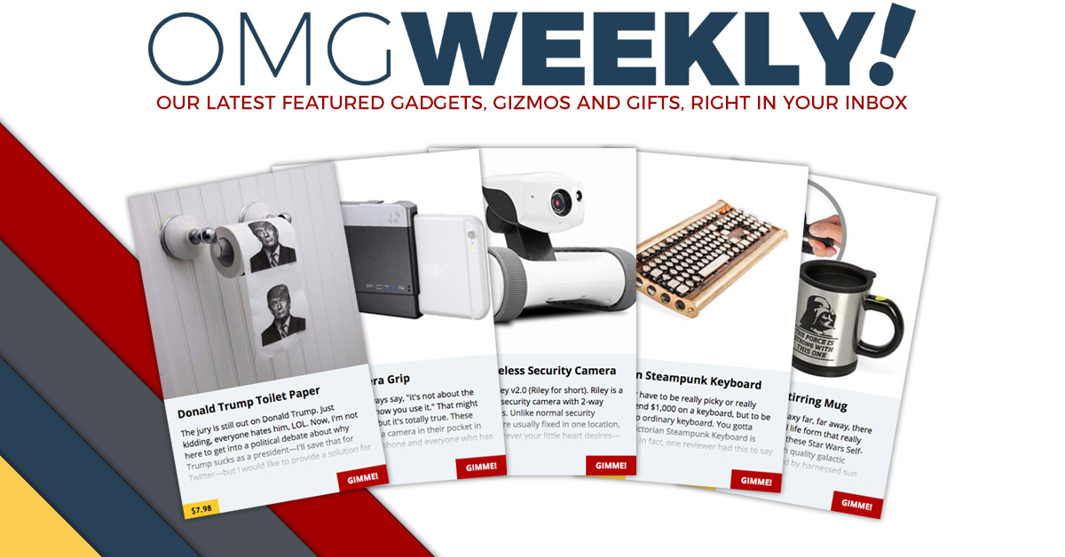 OMG Weekly Newsletter - The latest gadgets, gizmos and gifts, right to your inbox each week from OMG Gimme